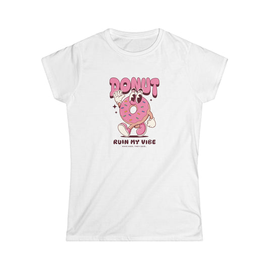 HKTS "Donut Ruin My Vibe" Women's Softstyle Tee