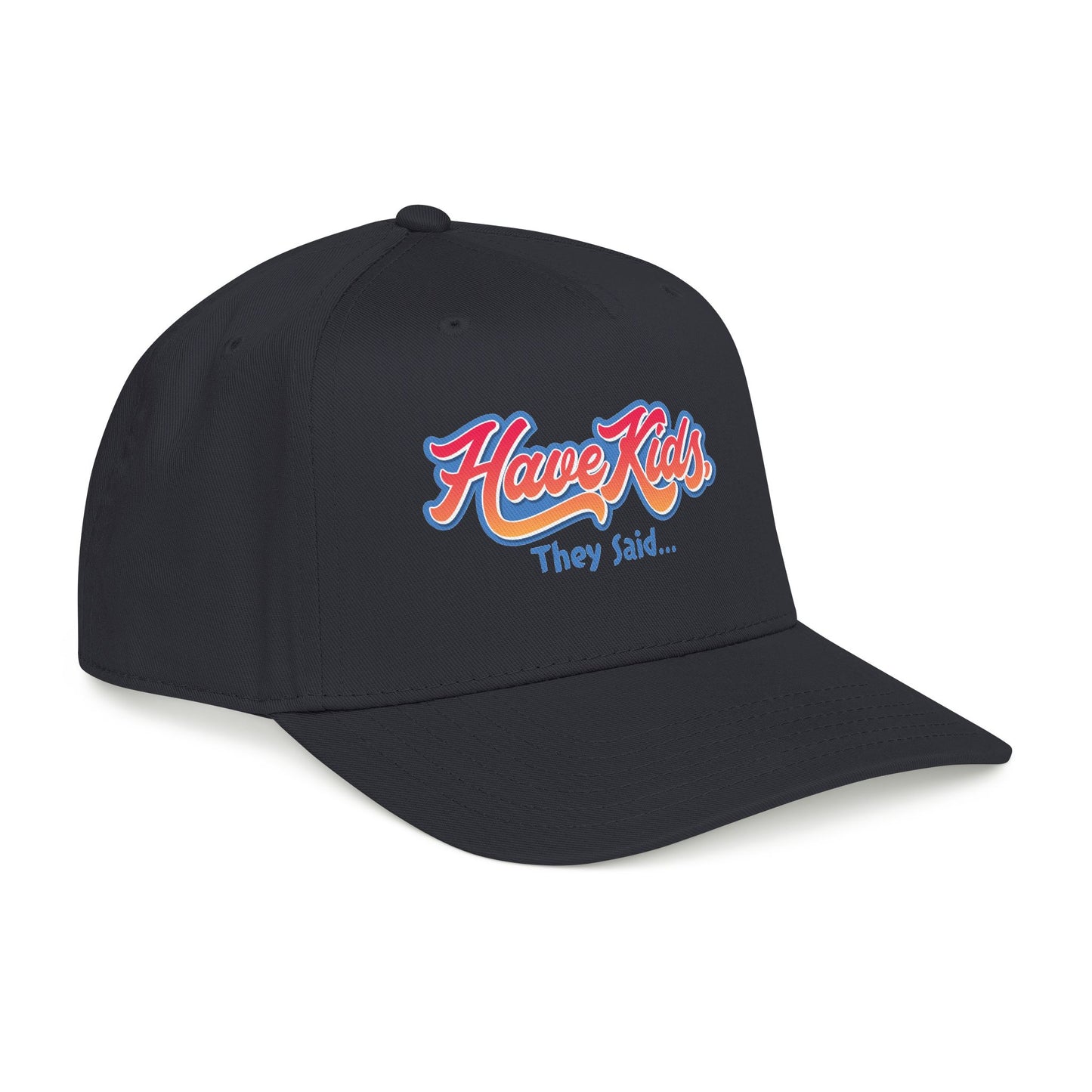 Have Kids, They Said™ Mid Profile Snapback Hat