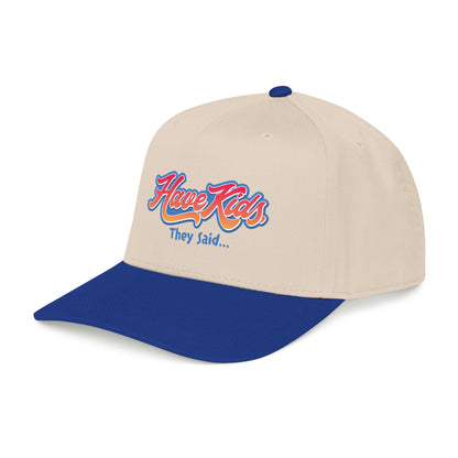 Have Kids, They Said™ Mid Profile Snapback Hat