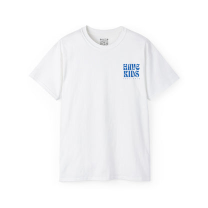 Have Kids, They Said™ Minimal Graphic Tee