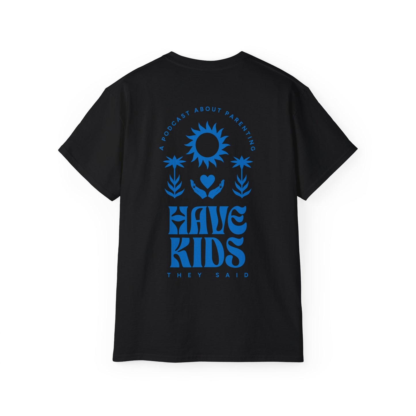 Have Kids, They Said™ Minimal Graphic Tee