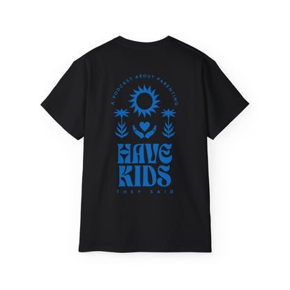 Have Kids, They Said™ Minimal Graphic Tee