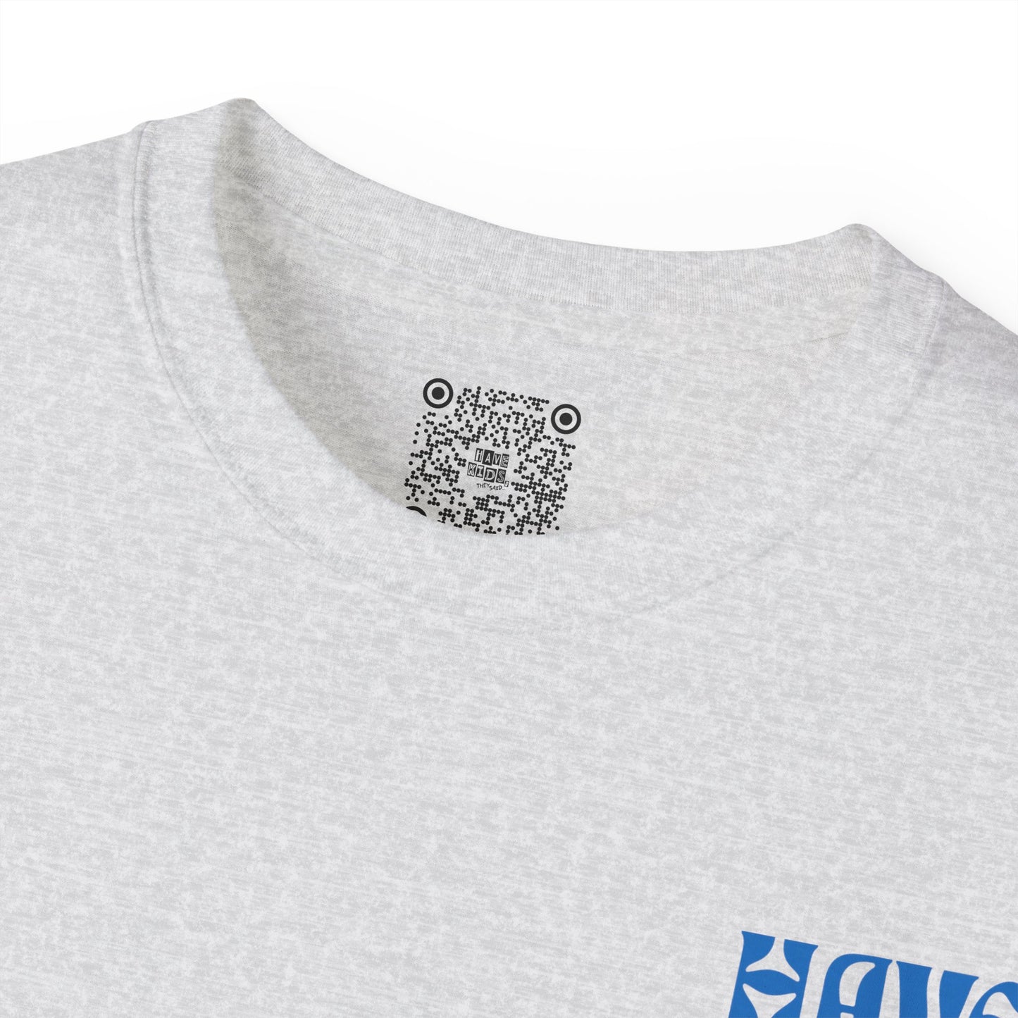 Have Kids, They Said™ Minimal Graphic Tee