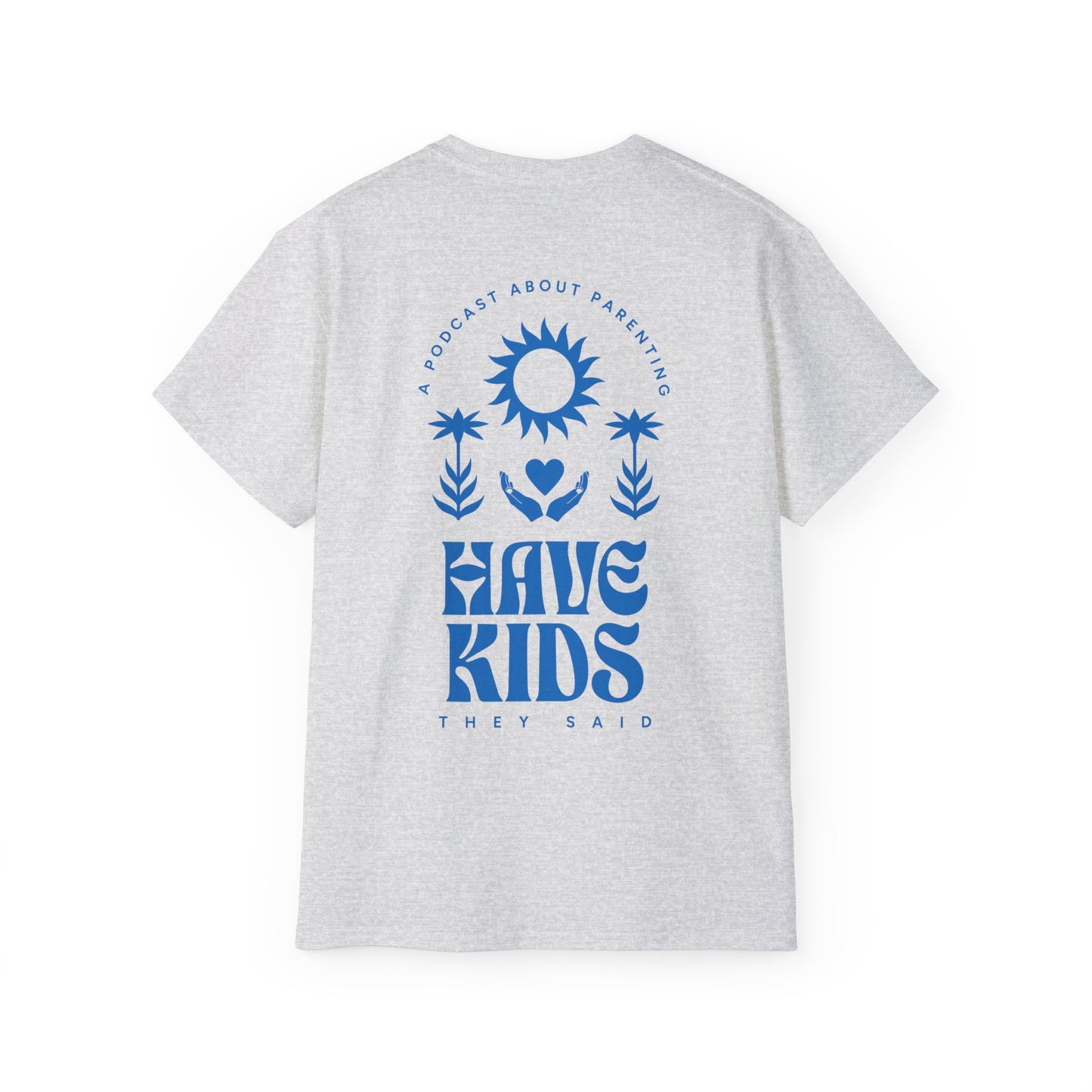 Have Kids, They Said™ Minimal Graphic Tee