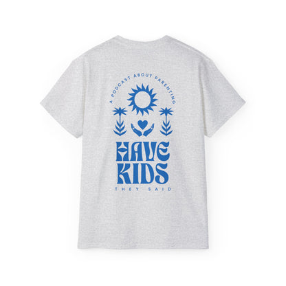 Have Kids, They Said™ Minimal Graphic Tee
