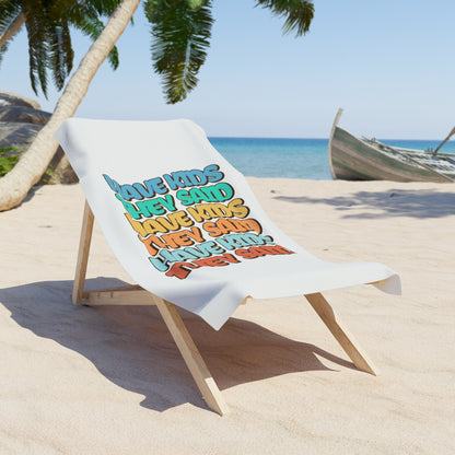 Have Kids, They Said™ Beach Towel