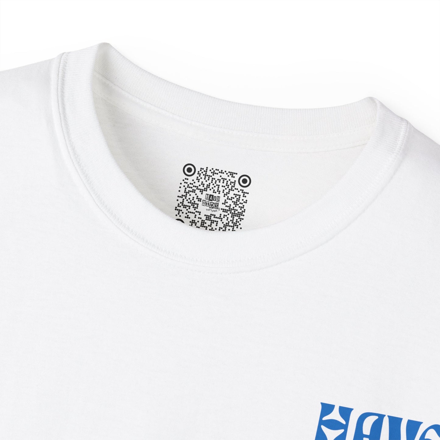 Have Kids, They Said™ Minimal Graphic Tee