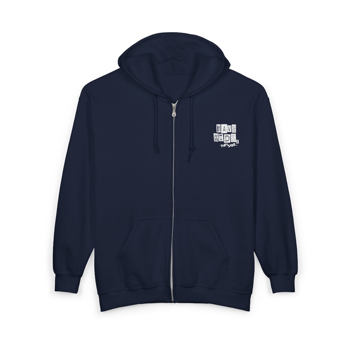 Have Kids, They Said™ Zip Hoodie