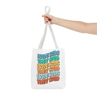 Have Kids, They Said™ Everyday Tote