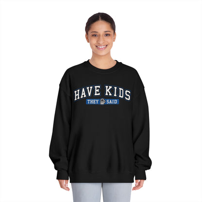 Have Kids, They Said™ Crewneck Sweatshirt