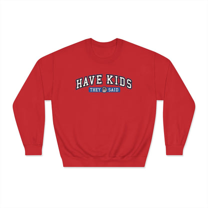 Have Kids, They Said™ Crewneck Sweatshirt