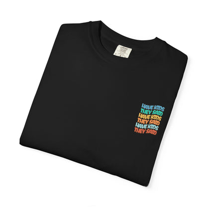 Have Kids, They Said™ Vintage Tee