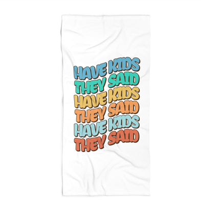 Have Kids, They Said™ Beach Towel