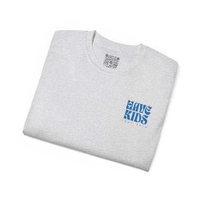 Have Kids, They Said™ Minimal Graphic Tee