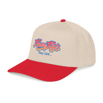 Have Kids, They Said™ Mid Profile Snapback Hat