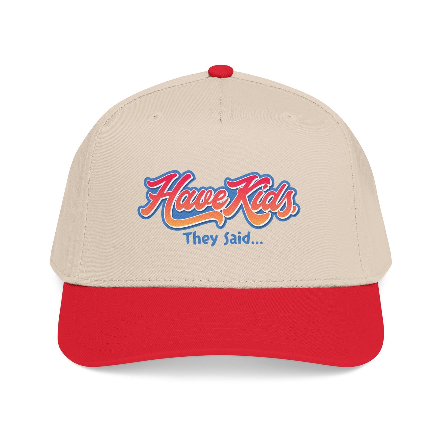 Have Kids, They Said™ Mid Profile Snapback Hat