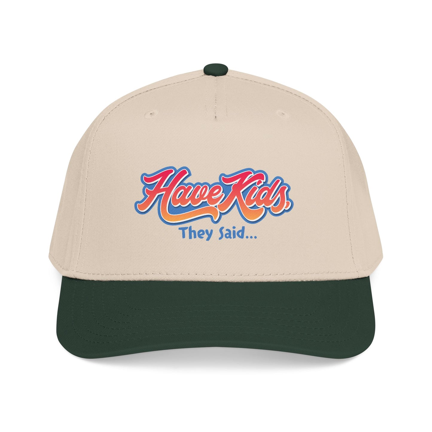Have Kids, They Said™ Mid Profile Snapback Hat