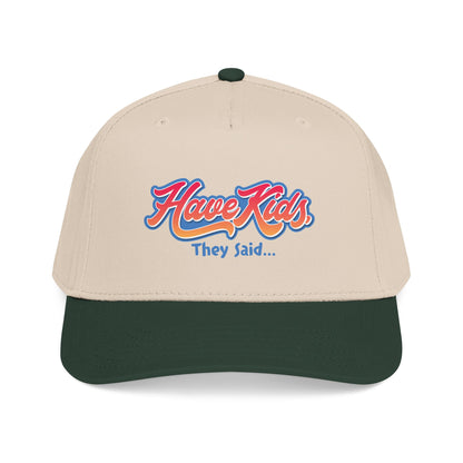Have Kids, They Said™ Mid Profile Snapback Hat