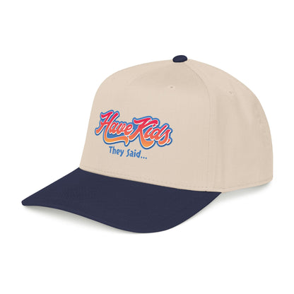 Have Kids, They Said™ Mid Profile Snapback Hat