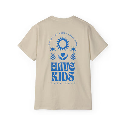 Have Kids, They Said™ Minimal Graphic Tee
