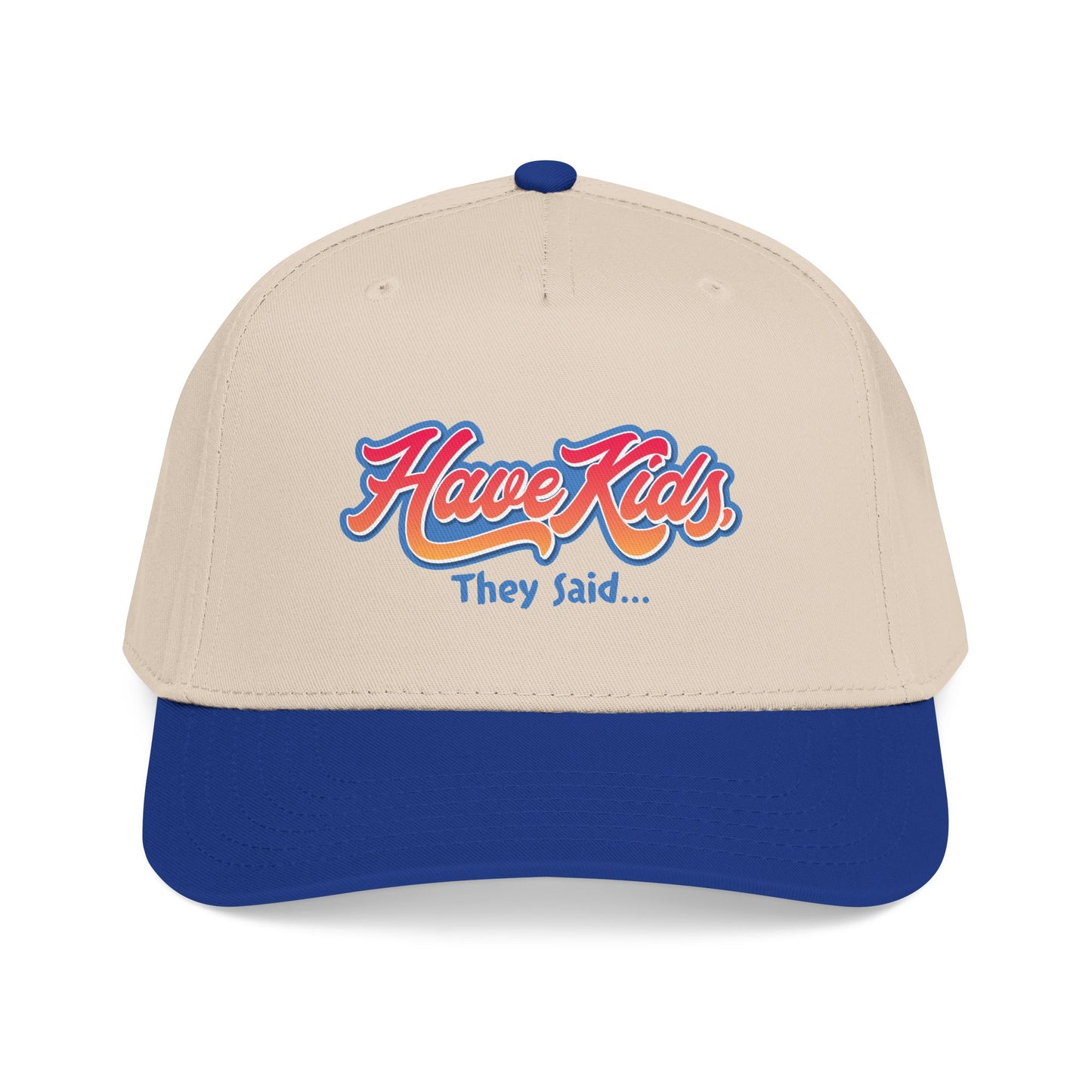 Have Kids, They Said™ Mid Profile Snapback Hat