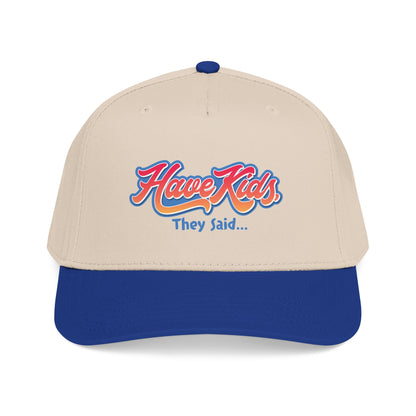 Have Kids, They Said™ Mid Profile Snapback Hat