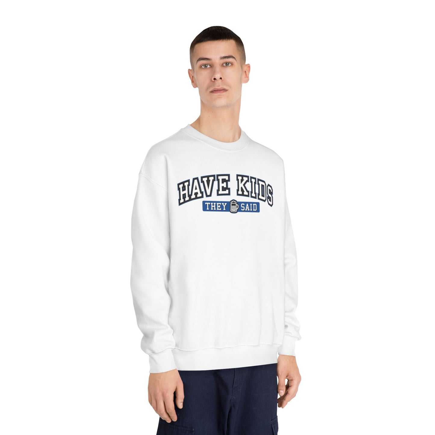 Have Kids, They Said™ Crewneck Sweatshirt