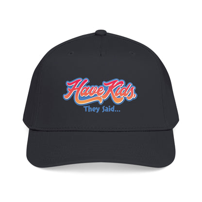 Have Kids, They Said™ Mid Profile Snapback Hat
