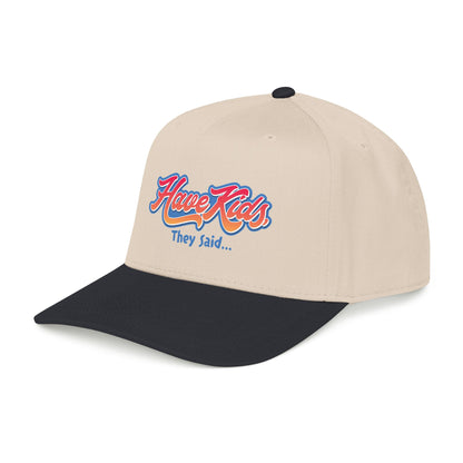 Have Kids, They Said™ Mid Profile Snapback Hat