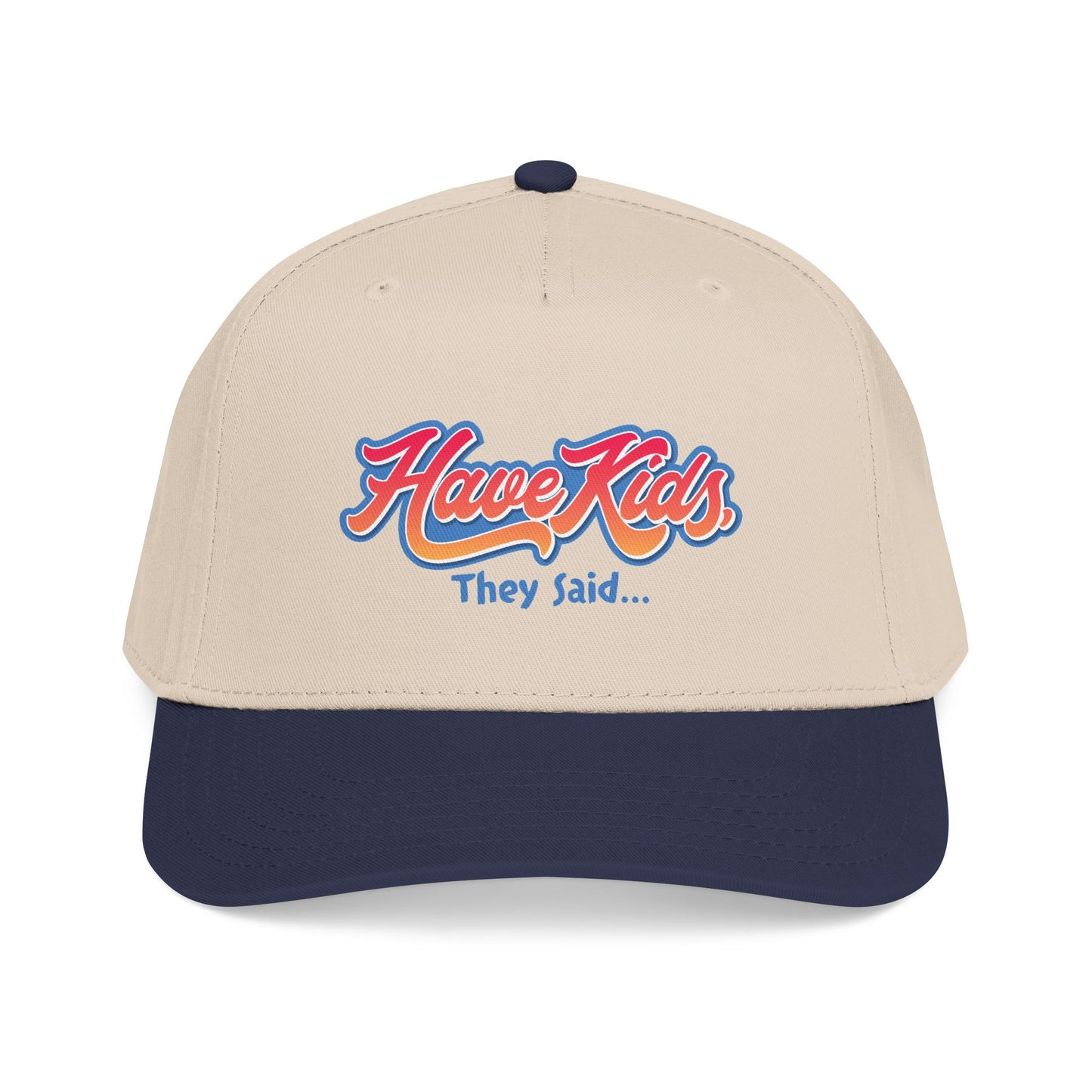 Have Kids, They Said™ Mid Profile Snapback Hat