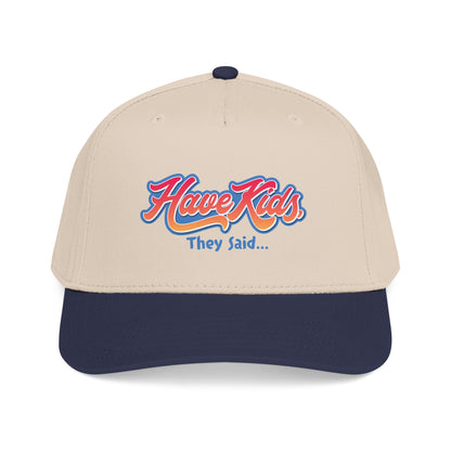 Have Kids, They Said™ Mid Profile Snapback Hat