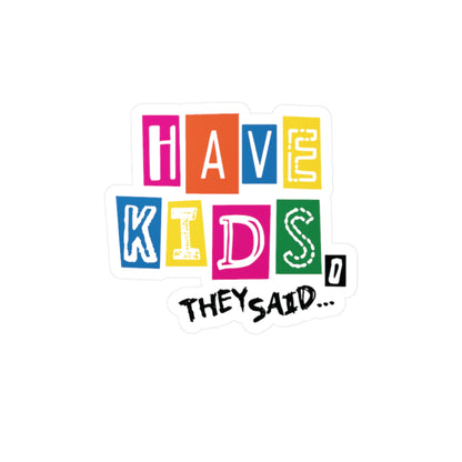 Have Kids, They Said™ Classic Logo Sticker