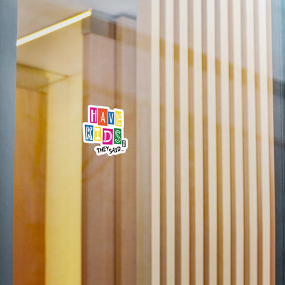 Have Kids, They Said™ Classic Logo Sticker
