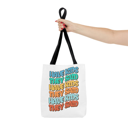 Have Kids, They Said™ Everyday Tote