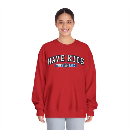 Have Kids, They Said™ Crewneck Sweatshirt
