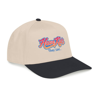 Have Kids, They Said™ Mid Profile Snapback Hat