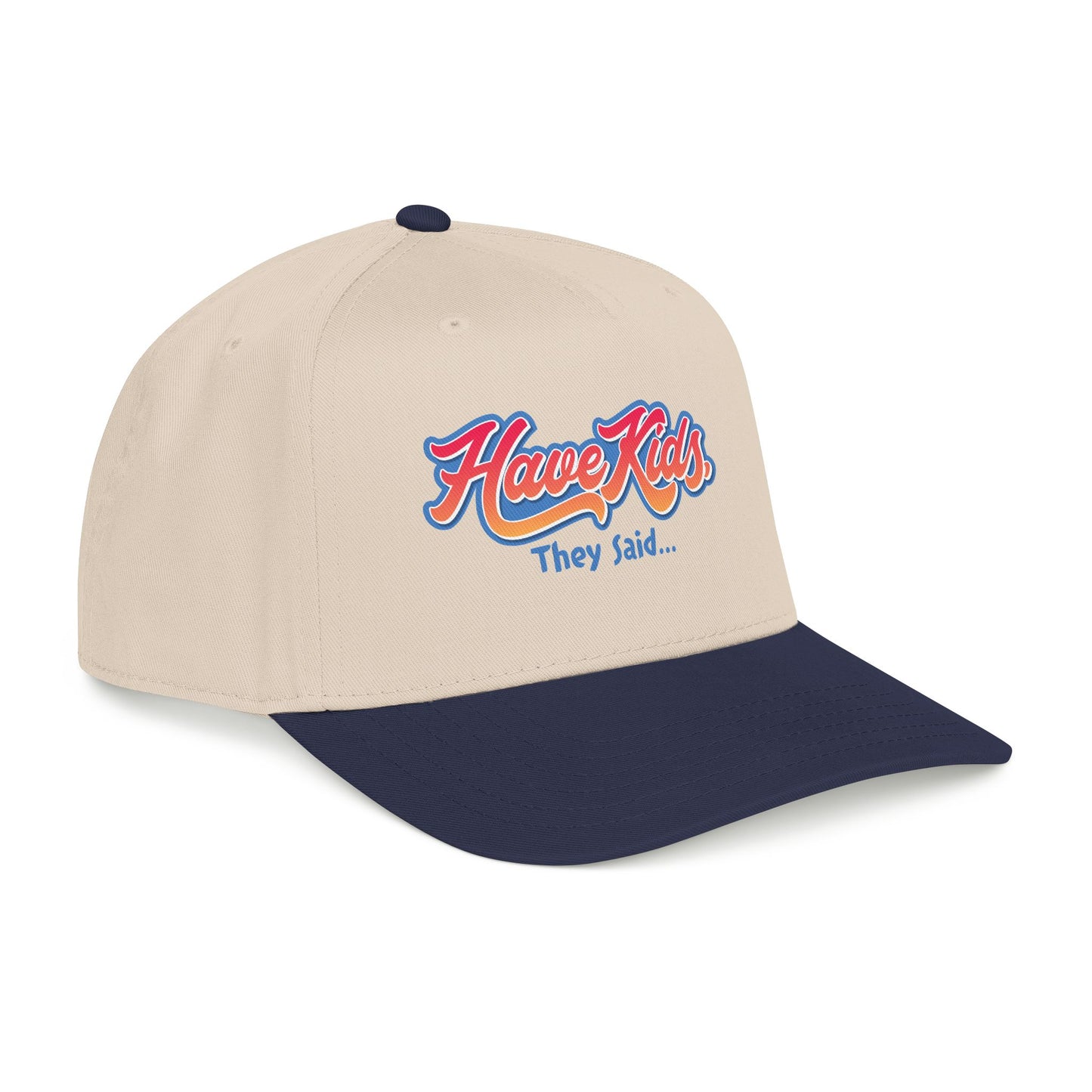 Have Kids, They Said™ Mid Profile Snapback Hat