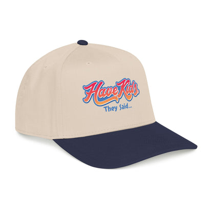 Have Kids, They Said™ Mid Profile Snapback Hat