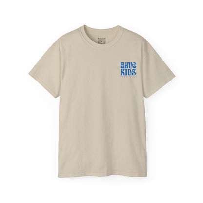 Have Kids, They Said™ Minimal Graphic Tee