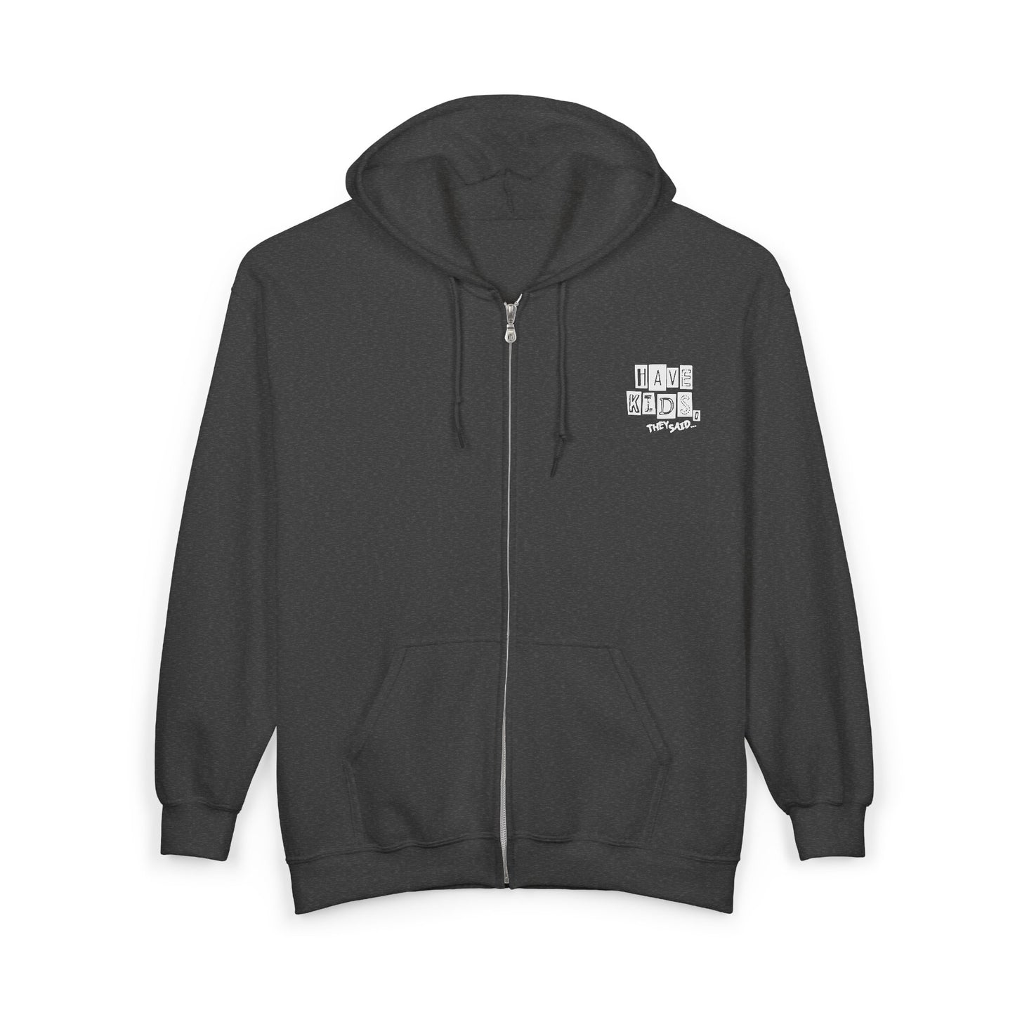 Have Kids, They Said™ Zip Hoodie