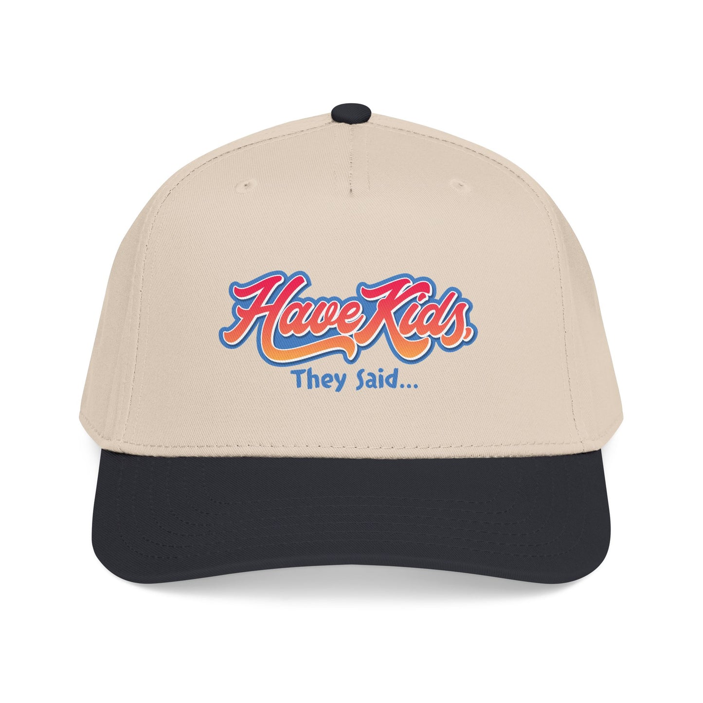 Have Kids, They Said™ Mid Profile Snapback Hat