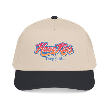 Have Kids, They Said™ Mid Profile Snapback Hat
