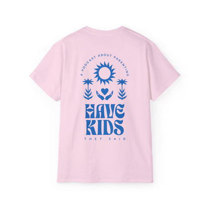 Have Kids, They Said™ Minimal Graphic Tee