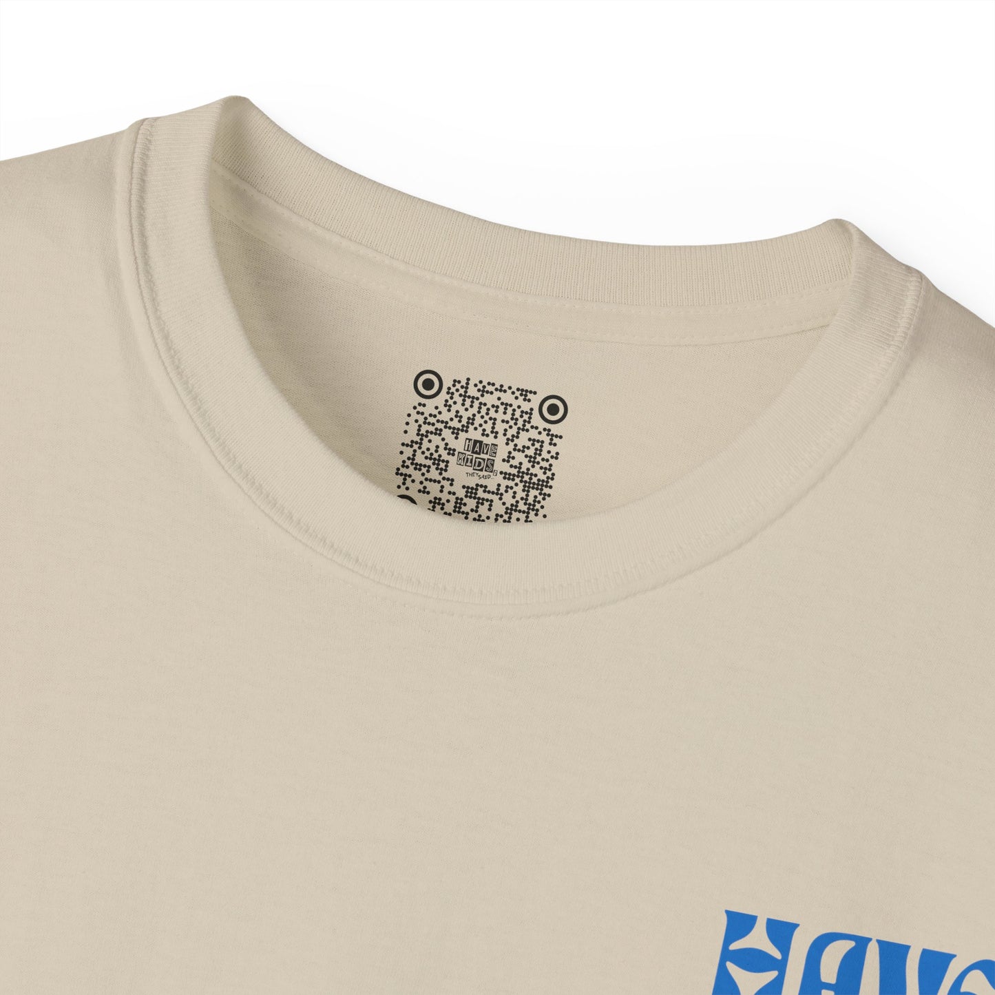 Have Kids, They Said™ Minimal Graphic Tee