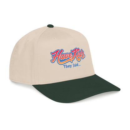 Have Kids, They Said™ Mid Profile Snapback Hat