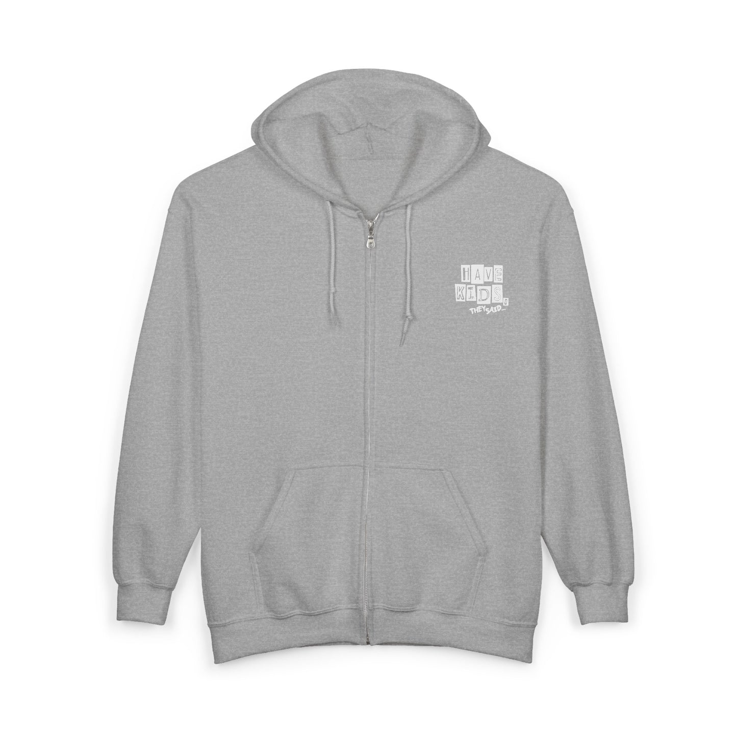 Have Kids, They Said™ Zip Hoodie